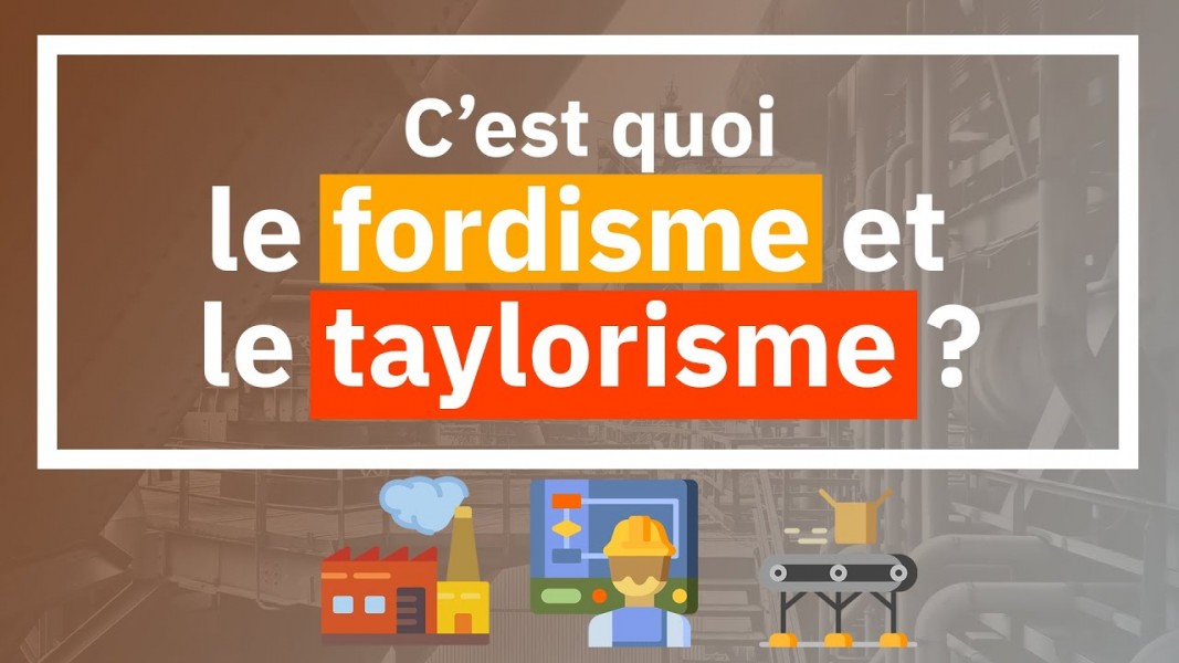 Fordisme et Taylorisme : peut-on toujours utiliser ce modèle d'organisation en 2020 ?